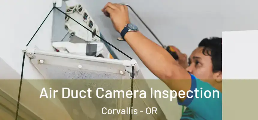 Air Duct Camera Inspection Corvallis - OR