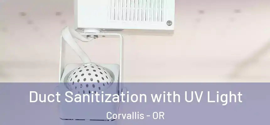 Duct Sanitization with UV Light Corvallis - OR