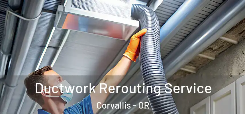  Ductwork Rerouting Service Corvallis - OR