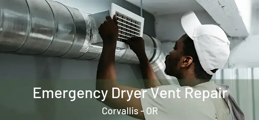  Emergency Dryer Vent Repair Corvallis - OR