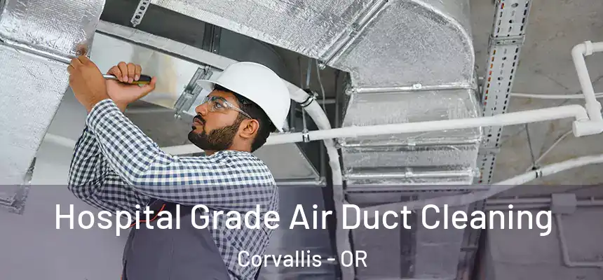  Hospital Grade Air Duct Cleaning Corvallis - OR