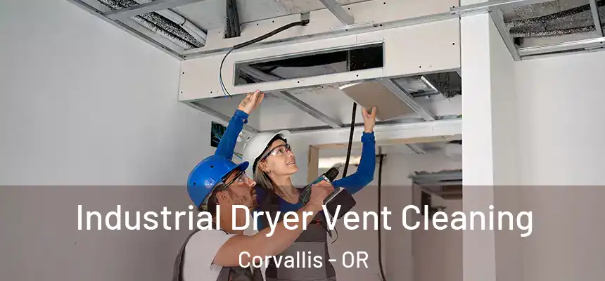 Industrial Dryer Vent Cleaning Corvallis - OR