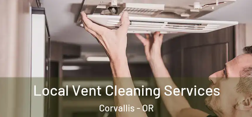 Local Vent Cleaning Services Corvallis - OR