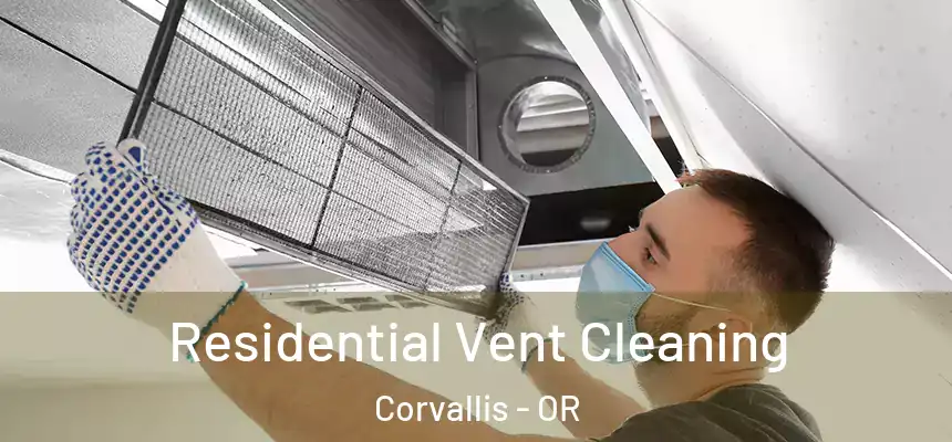 Residential Vent Cleaning Corvallis - OR