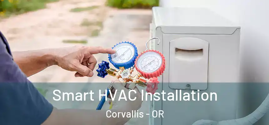 Smart HVAC Installation Corvallis - OR