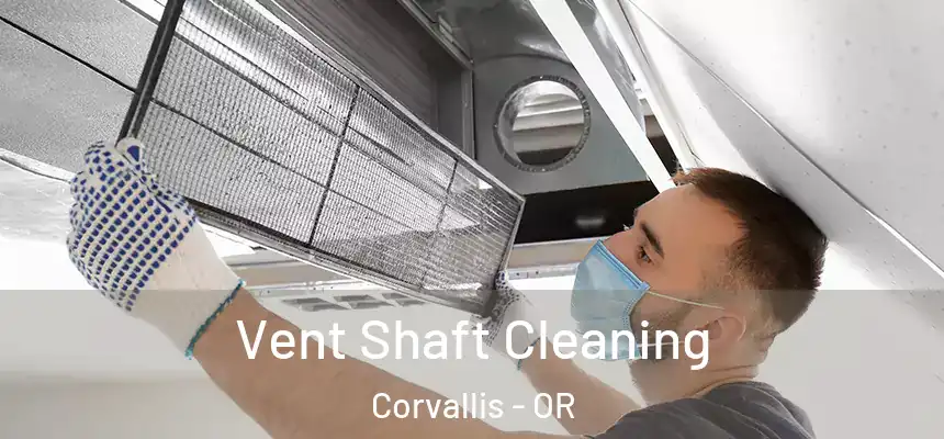 Vent Shaft Cleaning Corvallis - OR